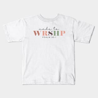 Made to Worship Shirt, Bible Study Shirt, Psalm 95:1 Shirt, Faith Shirt, Religious Shirt, Motivational Shirt, Christian Shirt, Bible Quotes Kids T-Shirt